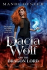 Dacia Wolf & the Dragon Lord : A magical coming of age fantasy adventure novel - Book