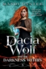 Dacia Wolf & the Darkness Within : A dark and magical paranormal fantasy novel - Book