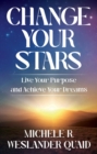 Change Your Stars : Live Your Purpose and Achieve Your Dreams - eBook