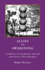 Allies for Awakening : Guidelines for productive and safe experiences with entheogens - Book