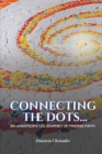 Connecting the Dots... : An Unanticipated Journey of Finding Faith - eBook