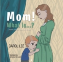 Mom! What is...? : Complex concepts made very simple - Book