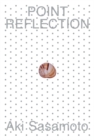 Aki Sasamoto: Point Reflection - Book