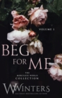 Beg For Me : Volume 1 - Book