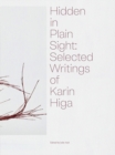 Hidden in Plain Sight: Selected Writings of Karin Higa - Book