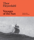 Thor Heyerdahl: Voyages of the Sun : The Kon-Tiki Museum Archive - Book