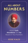 All About Numbers : Attract Luck, Abundance, and Joy Based on Your Numbers - Book