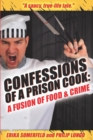 Confessions of a Prison Cook : A Fusion of Food & Crime - Book
