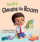 Andre Cleans His Room : A Story About the Importance of Tidying Up for Kids Ages 2-8 - Book