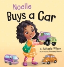 Noelle Buys a Car : A Story About Earning, Saving and Spending Money for Kids Ages 2-8 - Book