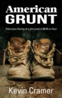 American Grunt : Ridiculous Stories of a Life Lived at $8.00 an Hour - eBook