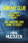 Join My Club, The Chickens Come Home to Roost : Book 1 - Book