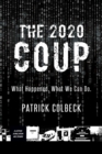 The 2020 Coup : What Happened. What We Can Do. - Book