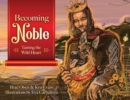 Becoming Noble : Taming the Wild Heart - Book