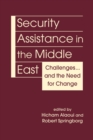 Security Assistance in the Middle East : Challenges... and the Need for Change - Book