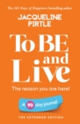To BE and Live - The reason you are here : A 90 day journal - The Extended Edition - Book