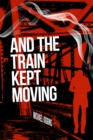 And The Train Kept Moving - eBook