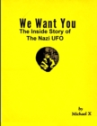 We Want You The Inside Story of The Nazi UFO - Book