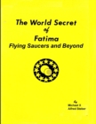 The World Secret of Fatima : Flying Saucers and Beyond - Book