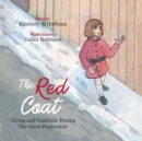 The Red Coat : Giving and Gratitude during The Great Depression - eBook