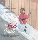The Red Coat : Giving and Gratitude During The Great Depression - Book