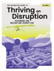 The Definitive Guide to Thriving on Disruption : Volume I - Reframing and Navigating Disruption - Book
