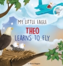 My Little Eagle : Theo Learns to Fly - Book