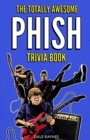 The Totally Awesome Phish Trivia Book - Book