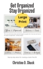 Get Organized, Stay Organized : Large Print - Book