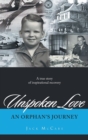 Unspoken Love : An Orphan's Journey - Book