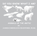 Do You Know What I Am? : Animals of the Arctic - Book