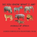 Do You Know What I Am? : Animals of Africa - Book