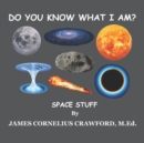 Do You Know What I Am? : Space Stuff - Book