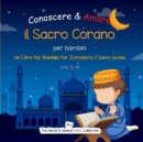 Conoscere & Amare il Sacro Corano : Un Libro Per Bambini Per Introdurre il Sacro Corano in italiano - Book