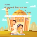 Il Piccolo Viaggio di Zaid verso la preghiera Salah : Un Libro Per Bambini Per Introdurre La Preghiera Rituale Islamica - Book
