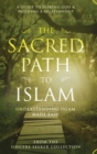 The Sacred Path to Islam : A Guide to Seeking Allah (God) & Building a Relationship - Book