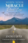 When Your Miracle Doesn't Come : Holding On to Faith, Hope, and Strength Through the Struggle - Book