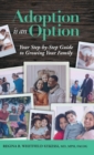Adoption is an Option : Your Step-by-Step Guide to Growing Your Family - Book