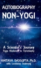Autobiography of a Non-Yogi : A Scientist's Journey From Hinduism to Christianity - Book
