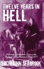 Twelve Years in Hell : Victorian Southerners Expose the Myth of Reconstruction, 1865-1877 - Book