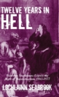 Twelve Years in Hell : Victorian Southerners Expose the Myth of Reconstruction, 1865-1877 - Book