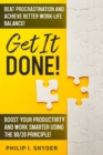 Get It Done! : Beat Procrastination and Achieve Better Work-Life Balance! Boost Your productivity And Work Smarter Using The 80/20 Principle! - Book