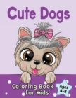 Cute Dogs Coloring Book for Kids Ages 4-8 : Adorable Cartoon Dogs & Puppies - Book