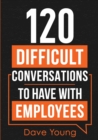 120 Difficult Conversations to Have With Employees - Book