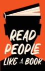 Read People Like a Book : How to Speed-Read People, Analyze Body Language, and Understand Emotions - Book