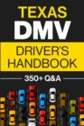 Texas DMV Driver's Handbook : Practice for the Texas Permit Test with 350+ Driving Questions and Answers - Book