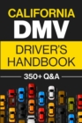 California DMV Driver's Handbook : Practice for the California Permit Test with 350+ Driving Questions and Answers - Book