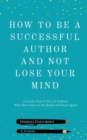 How To Be A Successful Author And Not Lose Your Mind - Book