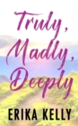 Truly, Madly, Deeply (Alternate Special Edition Cover) - Book