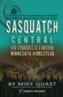 Sasquatch Central : High Strangeness at a Northern Minnesota Homestead - eBook